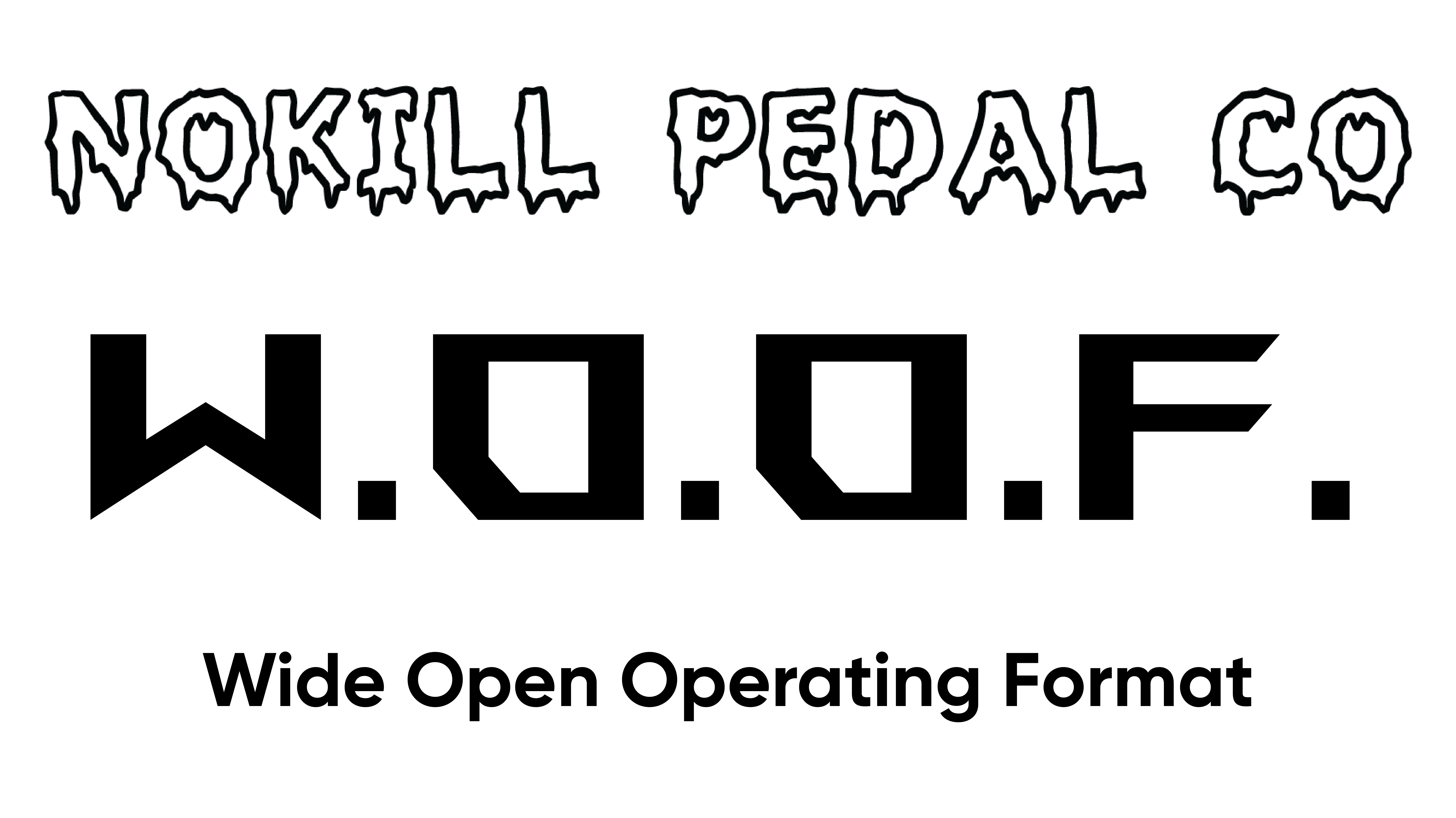 NOKILL Pedal Co — W.O.O.F. Wide Open Operating Format
